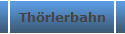 Thörlerbahn