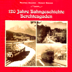 120 Jahre Bahngeschichte Berchtesgaden
