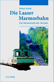 Hubert Tscholl Die Laaser Marmorbahn. Das Buch zur Bahn.